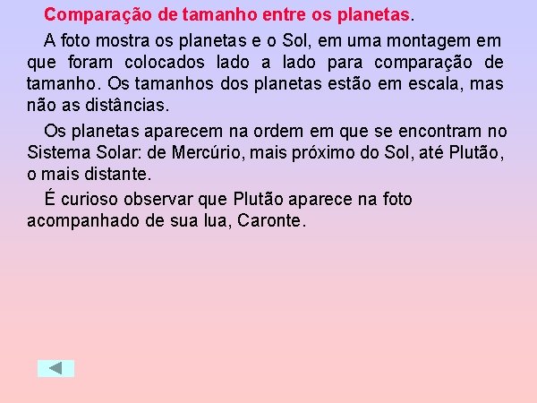 Comparação de tamanho entre os planetas. A foto mostra os planetas e o Sol,