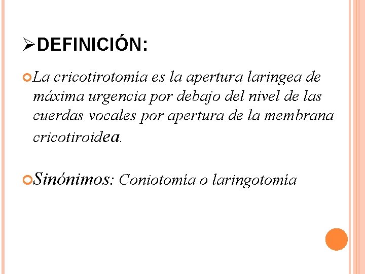 ØDEFINICIÓN: La cricotirotomía es la apertura laringea de máxima urgencia por debajo del nivel ØDEFINICIÓN: La cricotirotomía es la apertura laringea de máxima urgencia por debajo del nivel