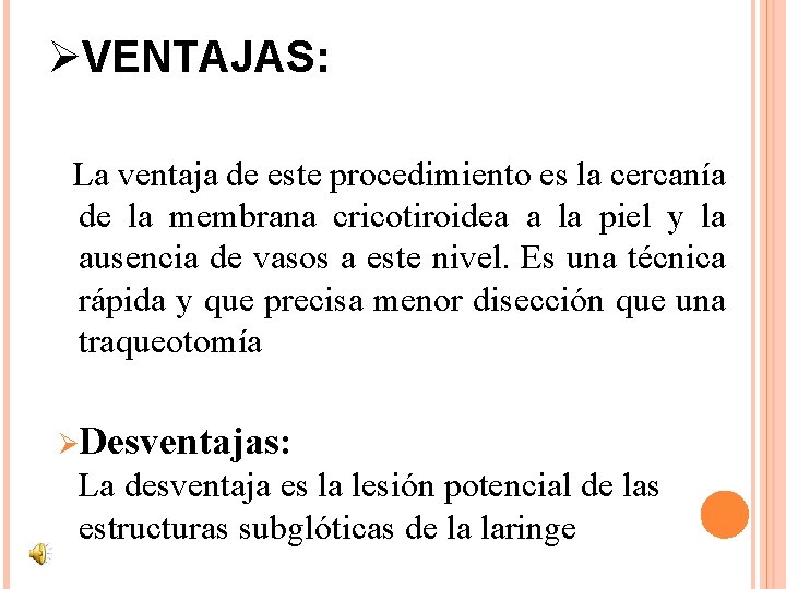 ØVENTAJAS: La ventaja de este procedimiento es la cercanía de la membrana cricotiroidea a ØVENTAJAS: La ventaja de este procedimiento es la cercanía de la membrana cricotiroidea a