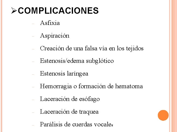 ØCOMPLICACIONES – Asfixia – Aspiración – Creación de una falsa vía en los tejidos ØCOMPLICACIONES – Asfixia – Aspiración – Creación de una falsa vía en los tejidos