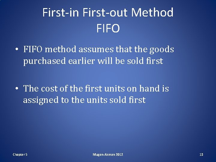 First-in First-out Method FIFO • FIFO method assumes that the goods purchased earlier will