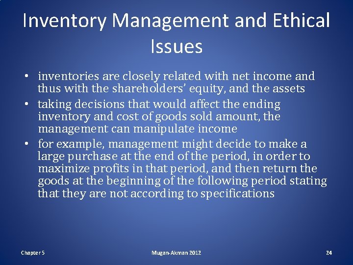 Inventory Management and Ethical Issues • inventories are closely related with net income and