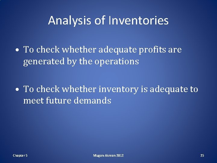 Analysis of Inventories • To check whether adequate profits are generated by the operations