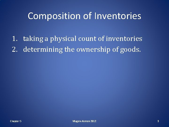 Composition of Inventories 1. taking a physical count of inventories 2. determining the ownership