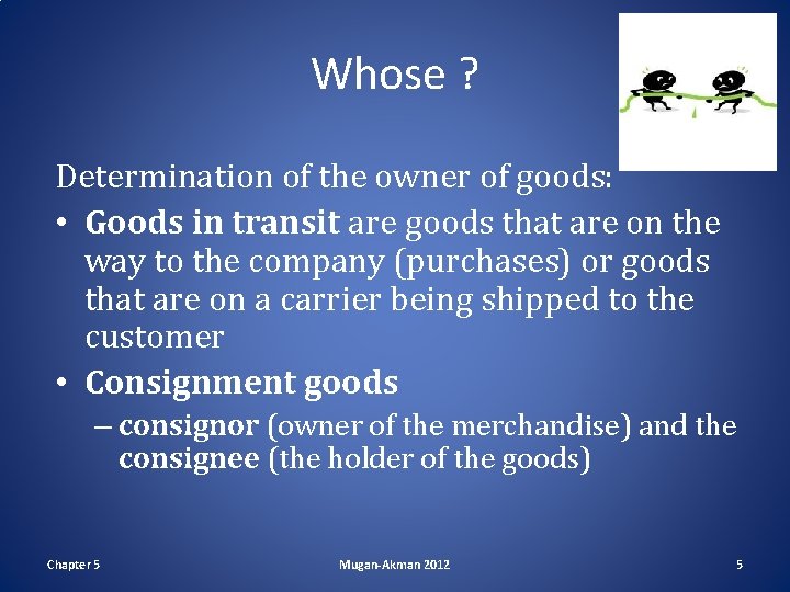 Whose ? Determination of the owner of goods: • Goods in transit are goods
