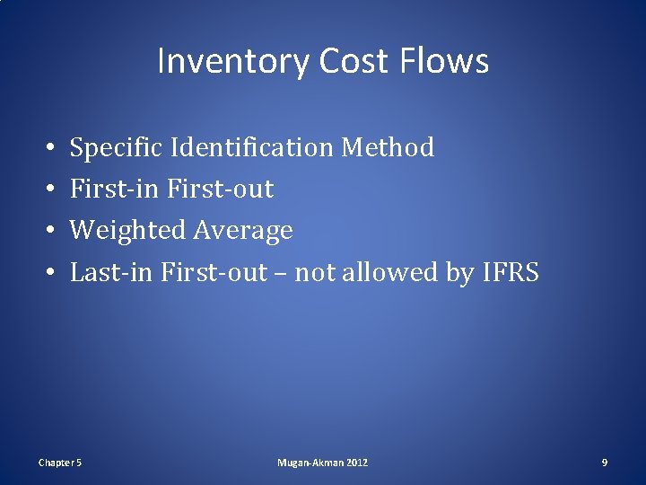 Inventory Cost Flows • • Specific Identification Method First-in First-out Weighted Average Last-in First-out