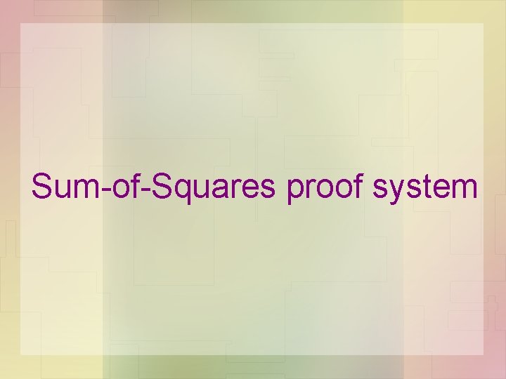 Sum-of-Squares proof system 