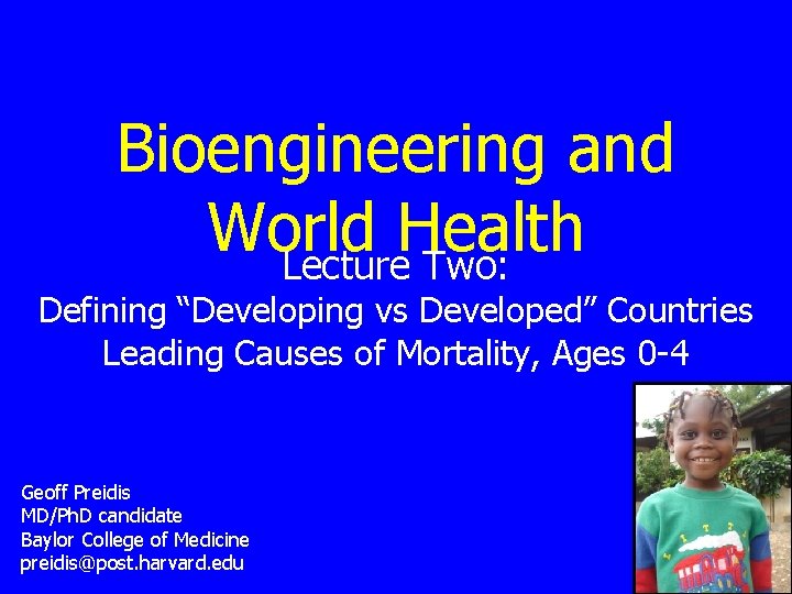 Bioengineering and World Health Lecture Two: Defining “Developing vs Developed” Countries Leading Causes of