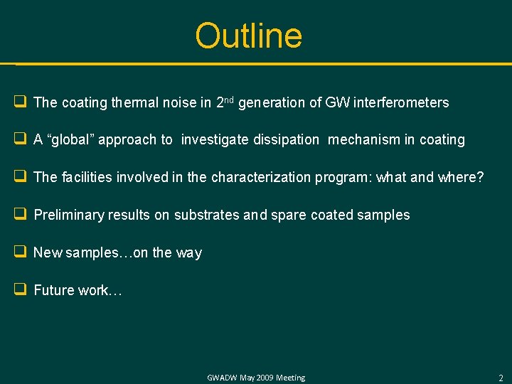 Outline q The coating thermal noise in 2 nd generation of GW interferometers q