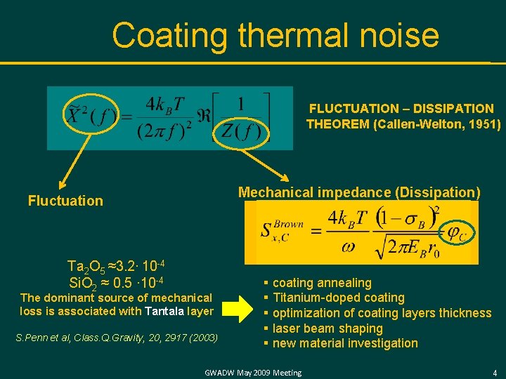 Coating thermal noise FLUCTUATION – DISSIPATION THEOREM (Callen-Welton, 1951) Mechanical impedance (Dissipation) Fluctuation Ta