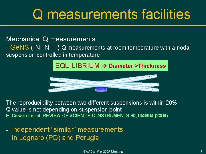 Q measurements facilities Mechanical Q measurements: - Ge. NS (INFN FI) Q measurements at