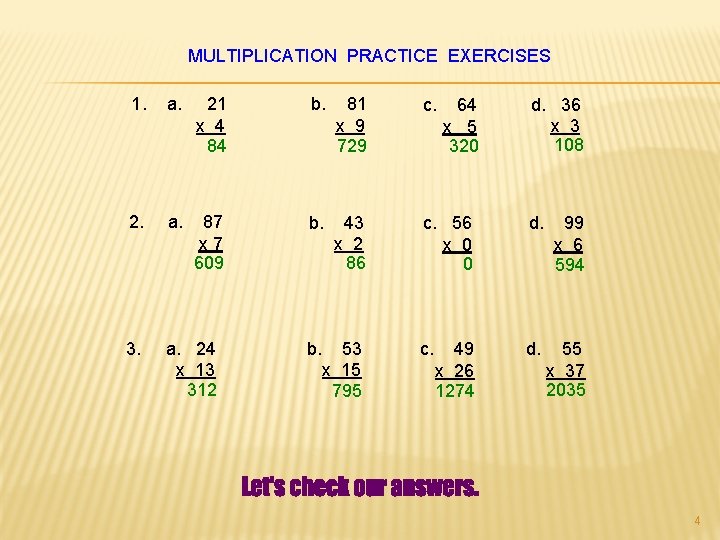 MULTIPLICATION PRACTICE EXERCISES 1. a. 21 x 4 84 b. 81 x 9 729