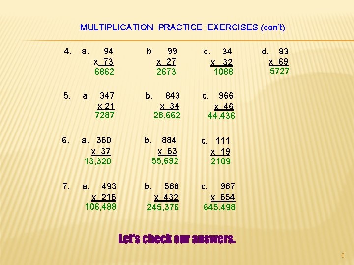 MULTIPLICATION PRACTICE EXERCISES (con’t) 4. a. 94 x 73 6862 b. 5. a. 347