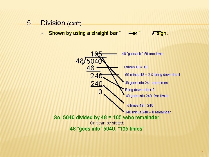 5. Division (con’t) • Shown by by using aa straight bar ““ 10 5