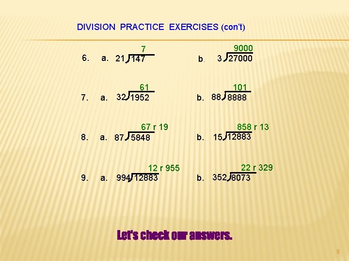 DIVISION PRACTICE EXERCISES (con’t) 9000 3 27000 6. 7 a. 21 147 b. 7.