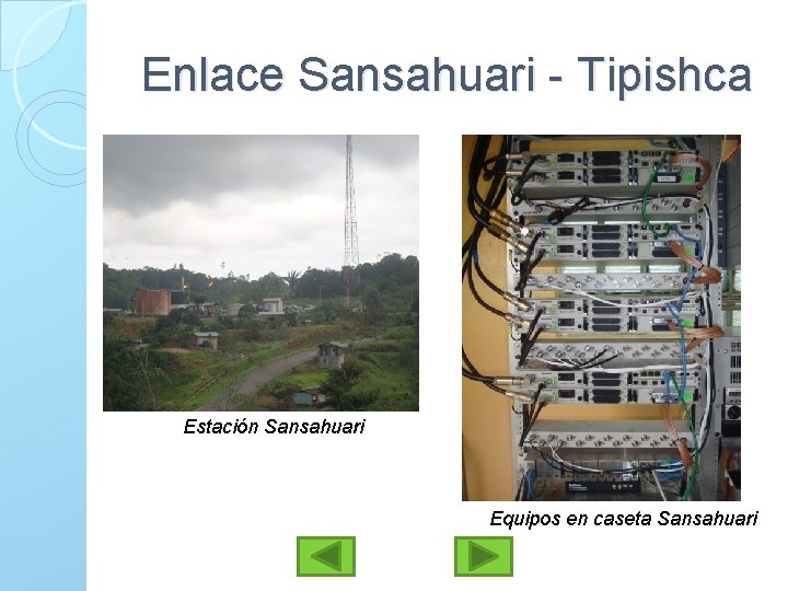 Enlace Sansahuari - Tipishca Estación Sansahuari Equipos en caseta Sansahuari 