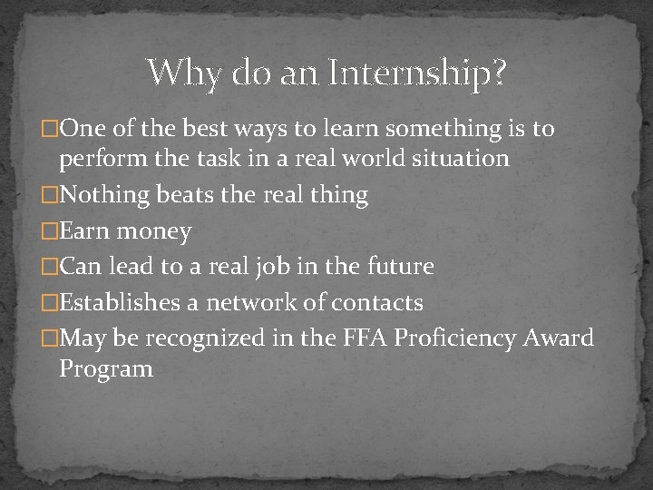 Why do an Internship? �One of the best ways to learn something is to