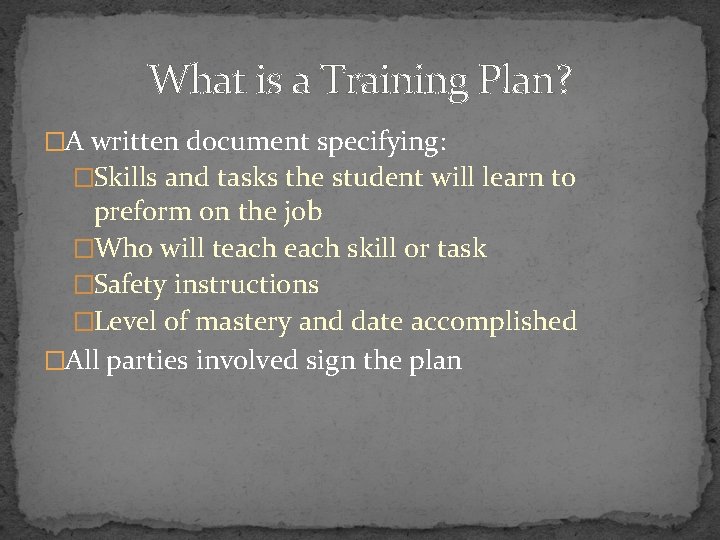 What is a Training Plan? �A written document specifying: �Skills and tasks the student