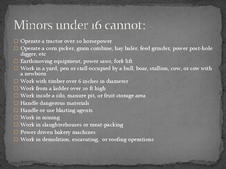 Minors under 16 cannot: � Operate a tractor over 20 horsepower � Operate a