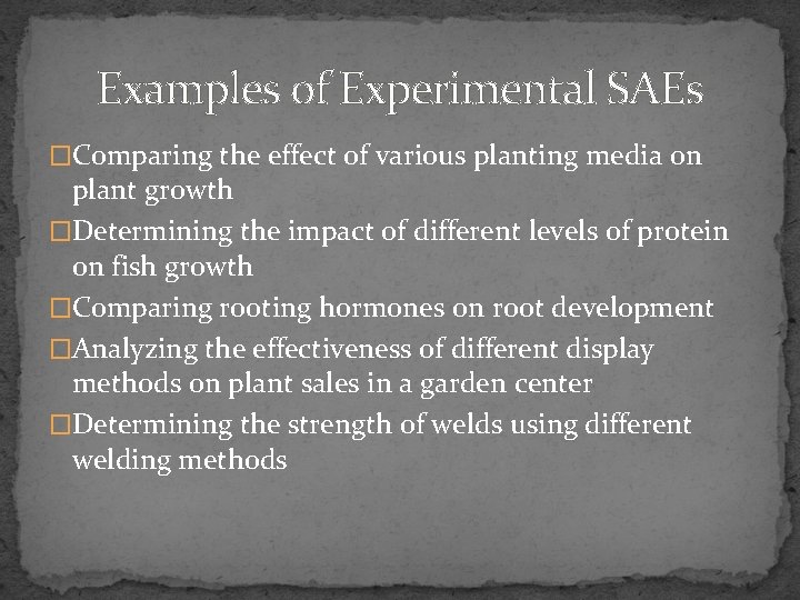Examples of Experimental SAEs �Comparing the effect of various planting media on plant growth