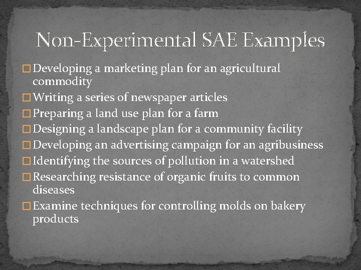 Non-Experimental SAE Examples � Developing a marketing plan for an agricultural commodity � Writing
