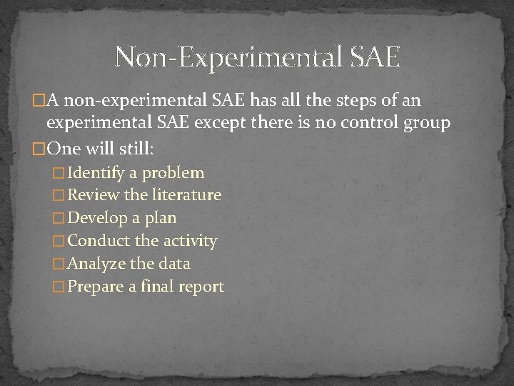 Non-Experimental SAE �A non-experimental SAE has all the steps of an experimental SAE except