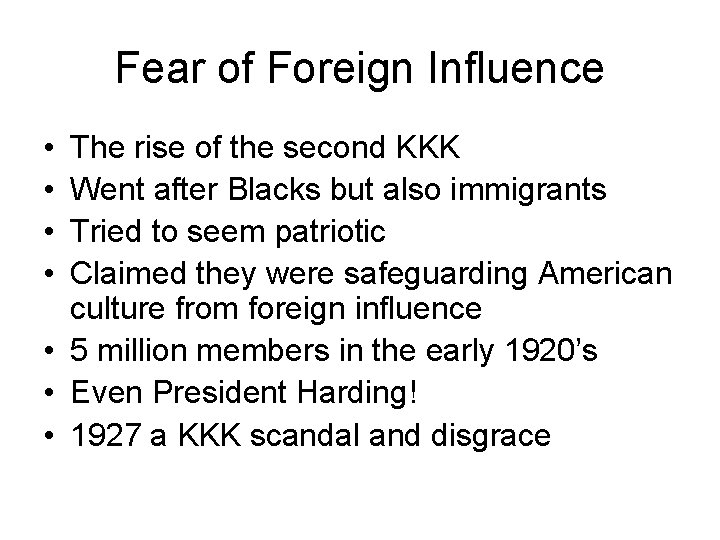 Fear of Foreign Influence • • The rise of the second KKK Went after