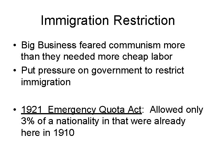 Immigration Restriction • Big Business feared communism more than they needed more cheap labor