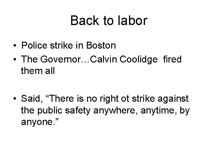 Back to labor • Police strike in Boston • The Governor…Calvin Coolidge fired them