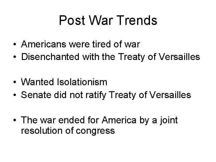 Post War Trends • Americans were tired of war • Disenchanted with the Treaty
