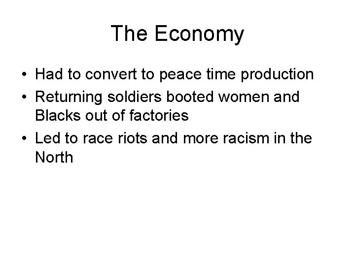 The Economy • Had to convert to peace time production • Returning soldiers booted