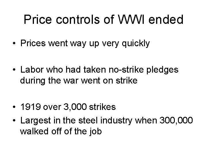 Price controls of WWI ended • Prices went way up very quickly • Labor