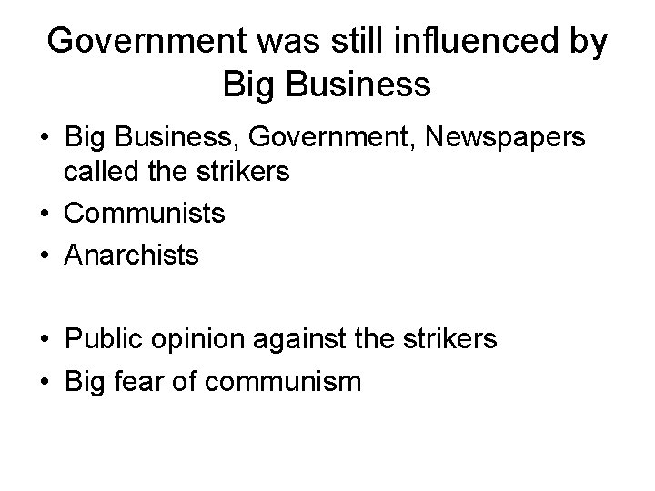 Government was still influenced by Big Business • Big Business, Government, Newspapers called the