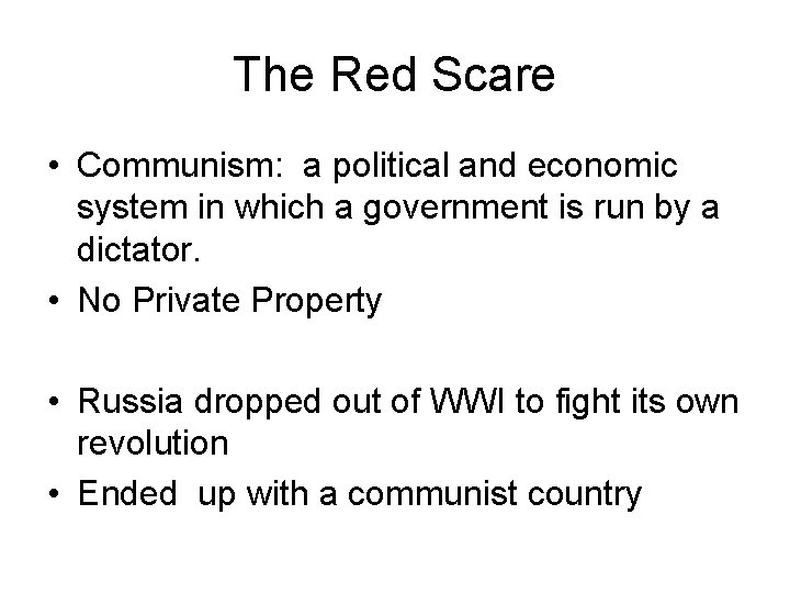 The Red Scare • Communism: a political and economic system in which a government