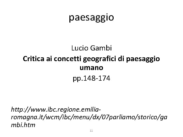 paesaggio Lucio Gambi Critica ai concetti geografici di paesaggio umano pp. 148 -174 http: