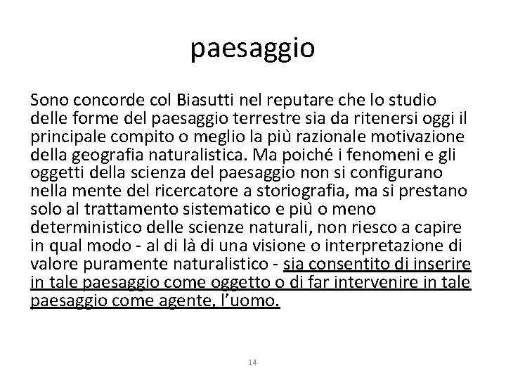 paesaggio Sono concorde col Biasutti nel reputare che lo studio delle forme del paesaggio