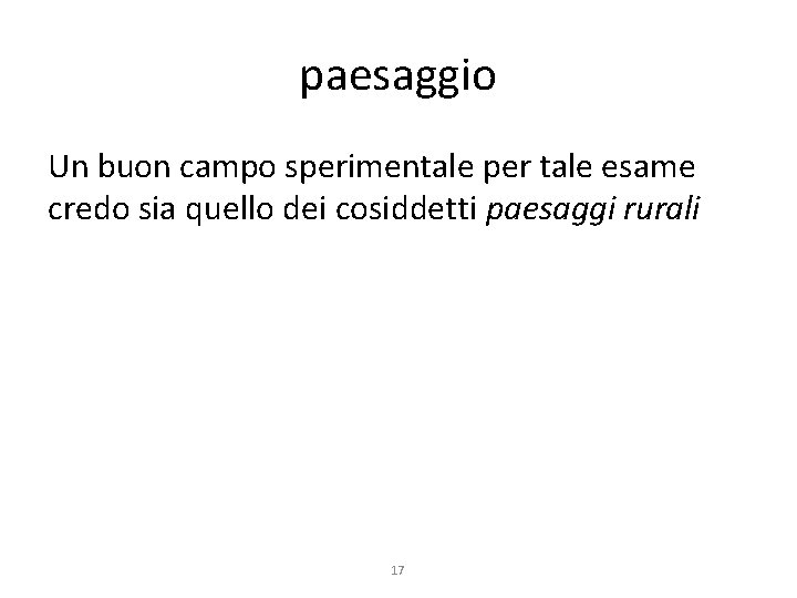 paesaggio Un buon campo sperimentale per tale esame credo sia quello dei cosiddetti paesaggi