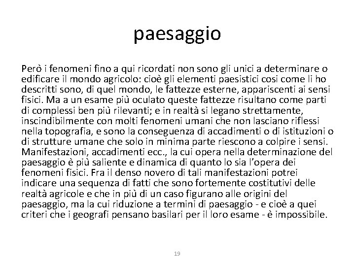 paesaggio Pero i fenomeni fino a qui ricordati non sono gli unici a determinare