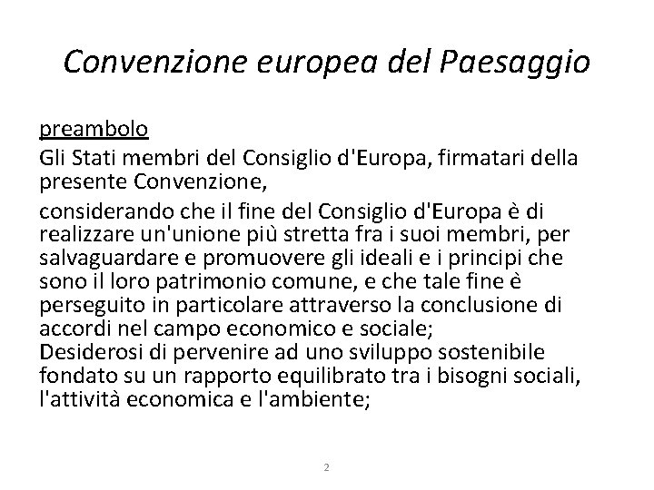 Convenzione europea del Paesaggio preambolo Gli Stati membri del Consiglio d'Europa, firmatari della presente