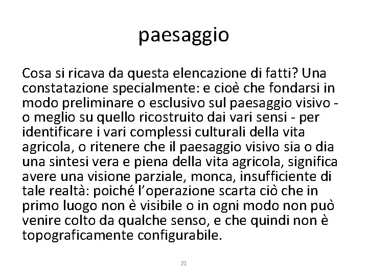 paesaggio Cosa si ricava da questa elencazione di fatti? Una constatazione specialmente: e cioe