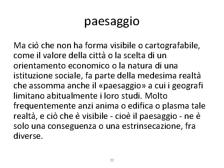 paesaggio Ma cio che non ha forma visibile o cartografabile, come il valore della