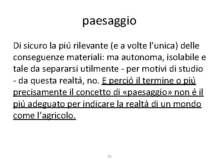 paesaggio Di sicuro la piu rilevante (e a volte l’unica) delle conseguenze materiali: ma