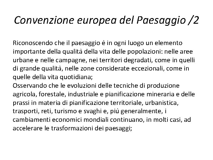 Convenzione europea del Paesaggio /2 Riconoscendo che il paesaggio e in ogni luogo un