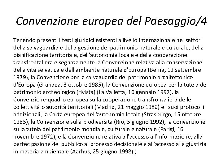 Convenzione europea del Paesaggio/4 Tenendo presenti i testi giuridici esistenti a livello internazionale nei