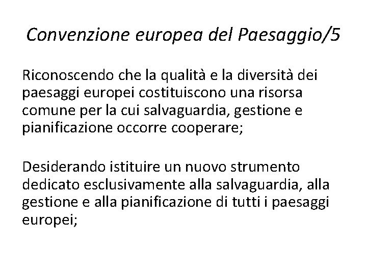 Convenzione europea del Paesaggio/5 Riconoscendo che la qualita e la diversita dei paesaggi europei