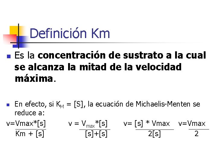 Definición Km n Es la concentración de sustrato a la cual se alcanza la