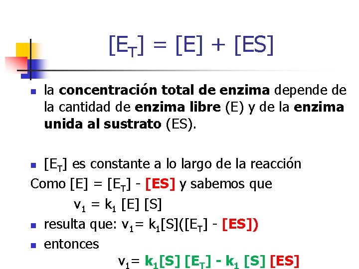 [ET] = [E] + [ES] n la concentración total de enzima depende de la