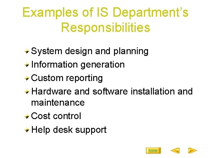Examples of IS Department’s Responsibilities System design and planning Information generation Custom reporting Hardware