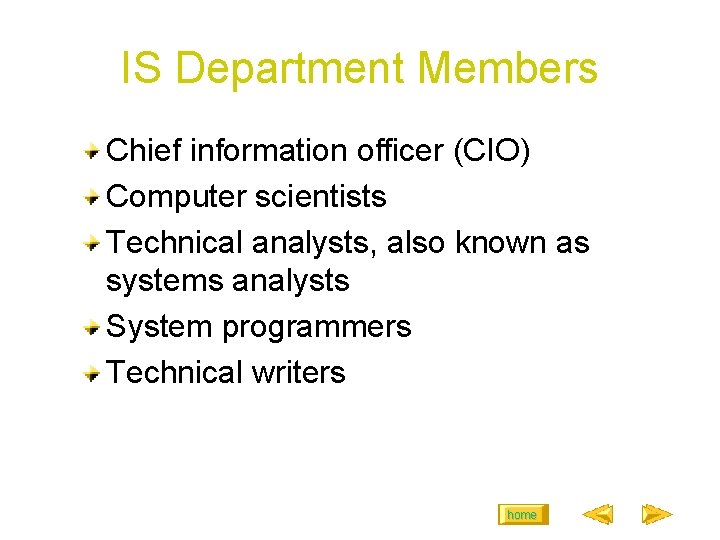 IS Department Members Chief information officer (CIO) Computer scientists Technical analysts, also known as