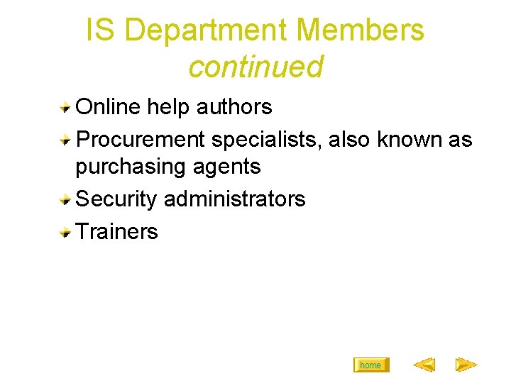 IS Department Members continued Online help authors Procurement specialists, also known as purchasing agents
